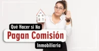 Qué Hacer si No te Pagan tu Comisión Inmobiliaria